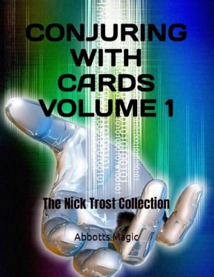 Abbott's Magic: Conjuring With Cards Volume One -
              Nick Trost