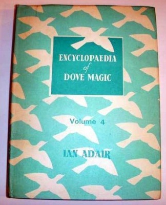 Ian Adair:
              Encyclopaedia of Dove Magic Volume 4