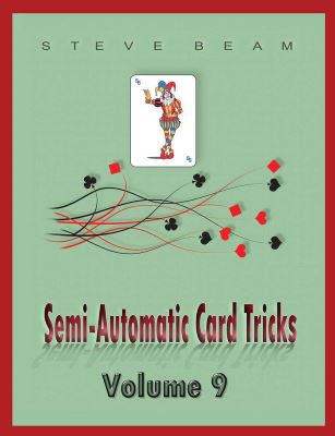 Steve
              Beam: Semi-Automatic Card Tricks Vol 9