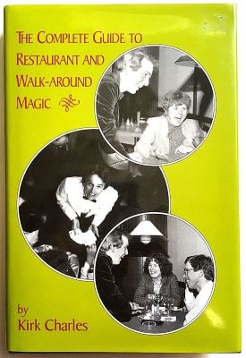 Kirk Charles: Complete Guide to Restaurant and
              Walk-Around Magic