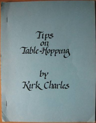 Kirk Charles:
              Tips on Table Hopping