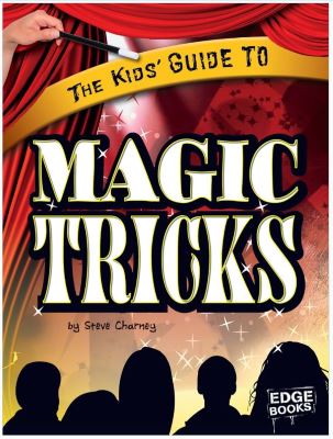 Steve Charney: The Kid's Guide to Magic Tricks