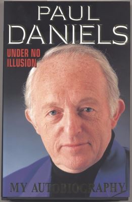 Paul Daniels Under No Illusion