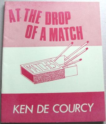 Ken De Courcy: At the Drop of a Match