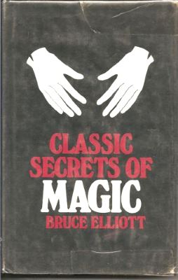 classic secrets of magic bruce elliott