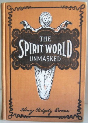 Henry Ridgely Evans: Spirit World Unmasked