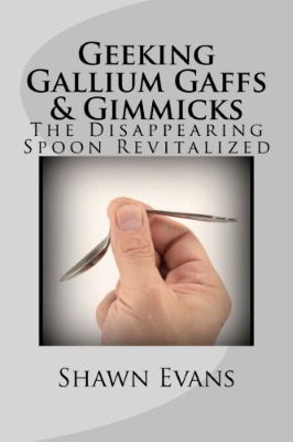 Shawn Evans: Geeking Gallium Gaffs & Gimmicks