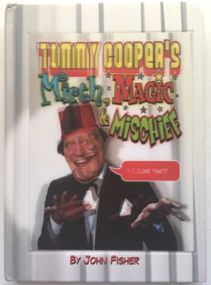 John Fisher: Tommy Cooper's Mirth, Magic &
              Mischief