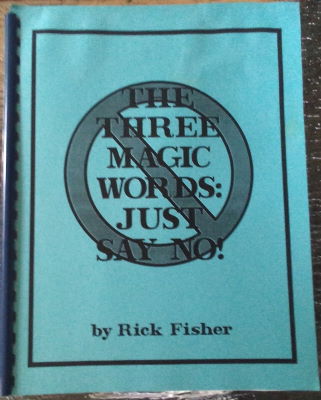 Rick Fisher: The Three Magic Words Just Say No!