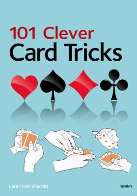 Cara Frost-Sharratt: 101 Clever Card Tricks