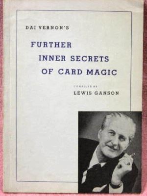 Lewis Ganson: Dai Vernon's Further Inner Secrets of
              Card Magic