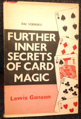 Lewis Ganson: Dai Vernon's Further Inner Secrets of
              Card Magic