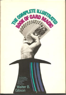 Walter Gibson: Complete Illustrated Book of Card
              Magic