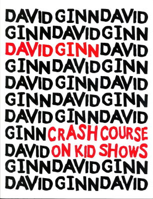 David Ginn: Crash Course on Kid Shows