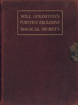 Goldston:
              Further Exclusive Magical Secrets