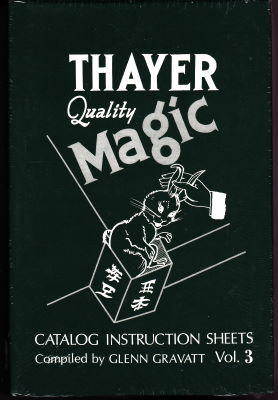 Glenn Gravatt: Thayer Quality Magic Catalog
              Instruction Sheets Vol 3
