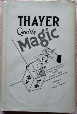 Glenn Gravatt: Thayer Quality Magic Catalog
              Instruction Sheets Vol 4