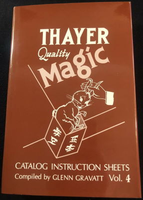 Glenn Gravatt: Thayer Quality Magic Catalog
                Instruction Sheets Vol 4