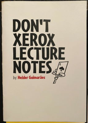 Helder Guimaraes: Don't Xerox Lecture Notes