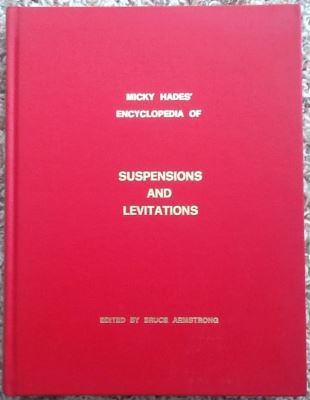 Micky Hades Encyclopedia of Suspensions and
              Levitations