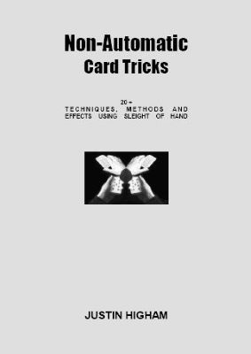 Justin Higham: Non-Automatic Card Tricks