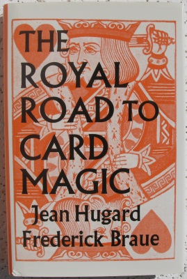 Hugard & Braue: The Royal Road to
              Card Magic