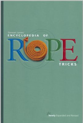 Stewart James & Gabe Fajuri: Encyclopedia of Rope
              Tricks