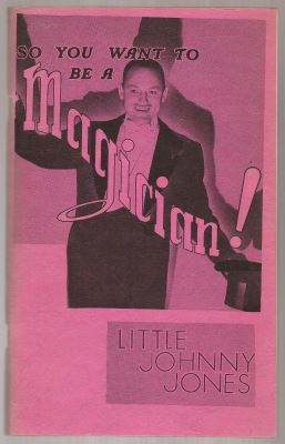 Little Johnny Jones: So You Want to be a Magician!