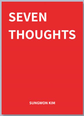 Sungwon Kim: Seven Thoughts