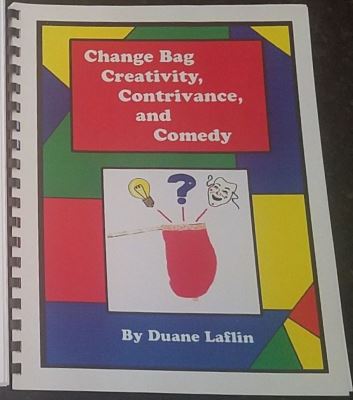 Duane Laflin Change Bag Creativity, Contrivance, and
              Comedy