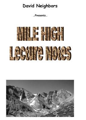 David Neighbors & John Luka: Mile High Lecture
              Notes