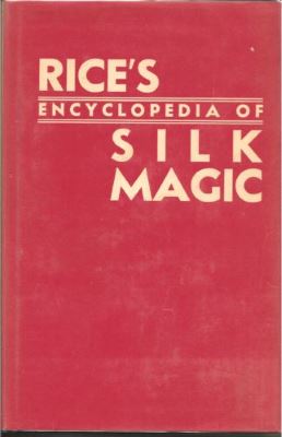 Harold Rice's Encyclopedia of Silk Magic Volume 2