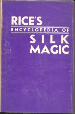 Harold Rice's Encyclopedia of Silk Magic Volume 3