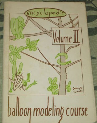 George Sands: Encyclopedic Balloon Modeling Course
              Volume II