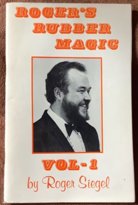 Roger Siegel: Roger's Rubber Magic Vol 1