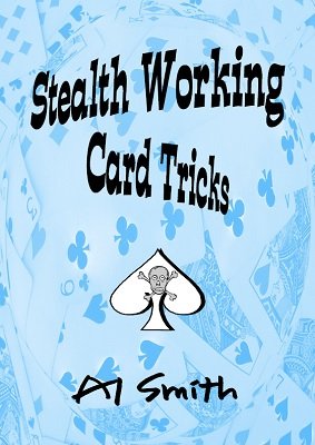 Al Smith: Stealth Working Card Tricks