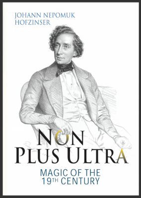 Magic Christian: Non Plus Ultra Volume I - Magic of
              the 19th Century (Hofzinser)