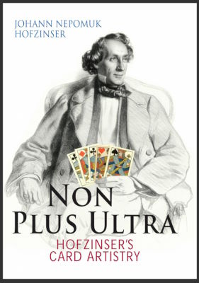 Magic Christian: Non Plus Ultra Volume II -
              Hofzinser's Card Artistry