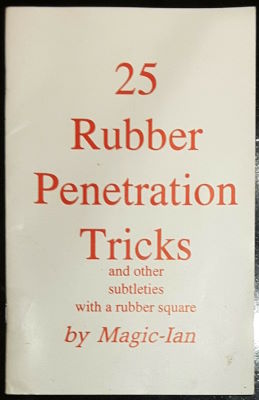 Ian Sutz (Magic-Ian): 25 Rubber Penetration Tricks