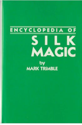 Mark Trimble: Encyclopedia of Silk Magic Volume Four
