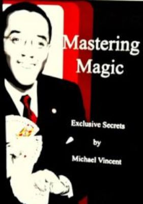 Michael Vincent: Mastering Magic