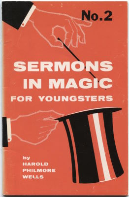 Harold Philmore Wells: Sermons In Magic for
              Youngsters No. 2