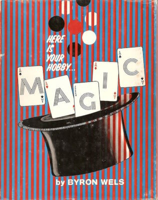 Byron Wells: Here Is Your Hobby Magic