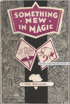Ned Williams:
              Something New in Magic