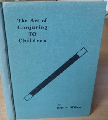 Eric P. Wilson: The Art of Conjuring to Children