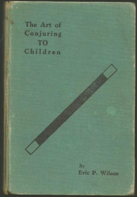 Eric Wilson: The Art of Conjuring TO Children