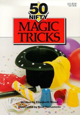 Elizabeth Wood; Shawn McMaster: 50 Nifty Super Magic
              Tricks