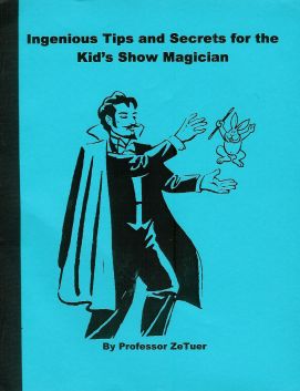 ZeTuer:
              Ingenious Tips Tricks and Secrets for the Kid's Show
              Magician